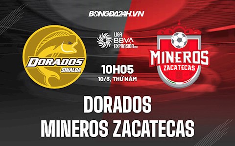 Nhận định Dorados vs Mineros Zacatecas 10h05 ngày 10/3 (Hạng 2 Mexico 2021/22)