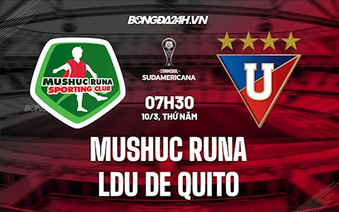 Nhận định Mushuc Runa vs LDU de Quito 7h30 ngày 10/3 (Copa Sudamericana 2021/22)