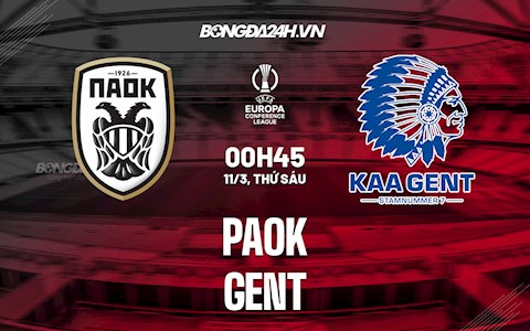 Nhận định,  PAOK vs Gent 0h45 ngày 11/3 (Europa Conference League 2021/22)