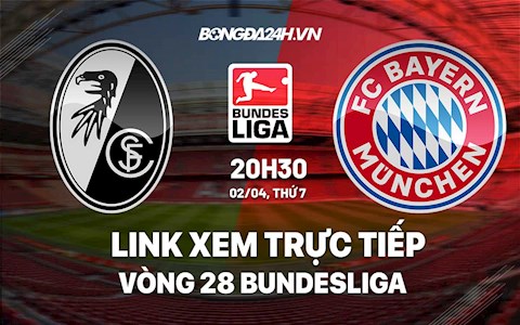 Link xem trực tiếp Freiburg vs Bayern vòng 28 Bundesliga 2022 ở đâu?