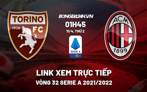 Link xem trực tiếp bóng đá Torino vs AC Milan 1h45 ngày 11/4/2022