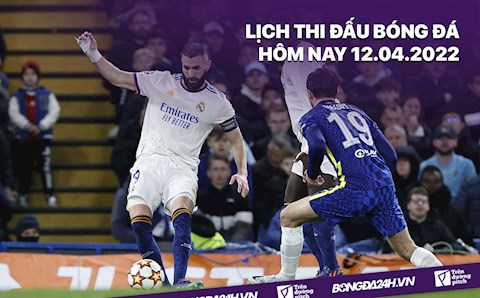 Lịch thi đấu bóng đá hôm nay 12/4: Real Madrid vs Chelsea