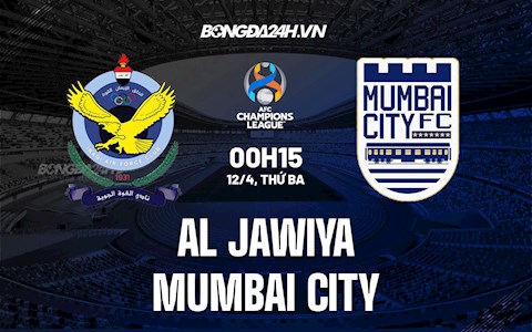 Nhận định Al Jawiya vs Mumbai City 0h15 ngày 12/4 (AFC Champions League 2022)