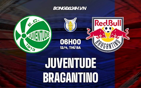 Nhận định bóng đá Juventude vs Bragantino 6h00 ngày 12/4 (VĐQG Brazil 2022)
