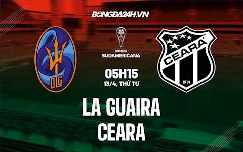 Nhận định,  La Guaira vs Ceara 5h15 ngày 13/4 (Copa Sudamericana 2022)