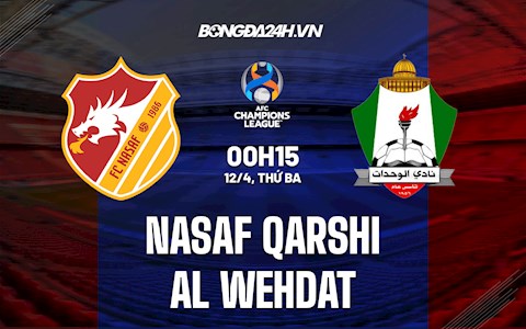 Nhận định Nasaf Qarshi vs Al-Wehdat 0h15 ngày 12/4 (AFC Champions League 2022)
