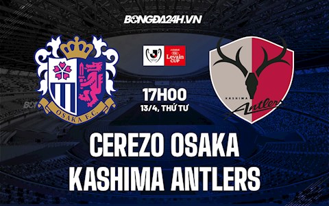Nhận định,  Cerezo Osaka vs Kashima Antlers 17h00 ngày 13/4 (Cúp Liên đoàn Nhật Bản 2022)