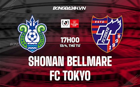 Nhận định Shonan Bellmare vs FC Tokyo 17h00 ngày 13/4 (Cúp Liên Đoàn Nhật Bản 2022)