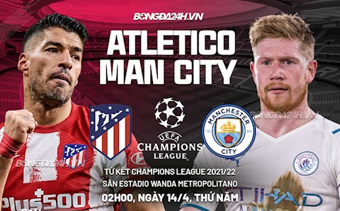 Nhận định Atletico Madrid vs Man City (2h00 ngày 14/4): Phong ấn hàng công chủ nhà