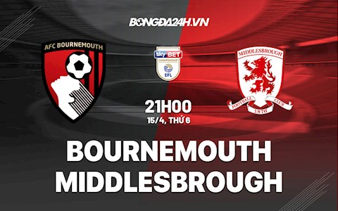 Nhận định Bournemouth vs Middlesbrough 21h00 ngày 15/4 (Hạng Nhất Anh 2021/22)