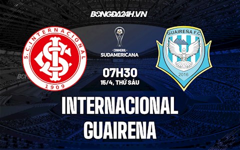 Nhận định Internacional vs Guairena 7h30 ngày 15/4 (Copa Sudamericana 2022)