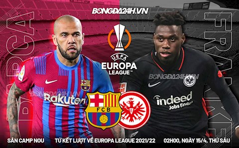 Nhận định Barca vs Frankfurt (02h00 ngày 15/4): Vé đi tiếp cho chủ nhà