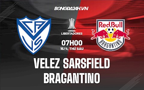 Nhận định,  Velez Sarsfield vs Bragantino 7h00 ngày 15/4 (Copa Libertadores 2022)