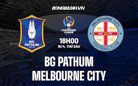 Nhận định bóng đá BG Pathum vs Melbourne City 18h00 ngày 15/4 (AFC Champions League 2022)