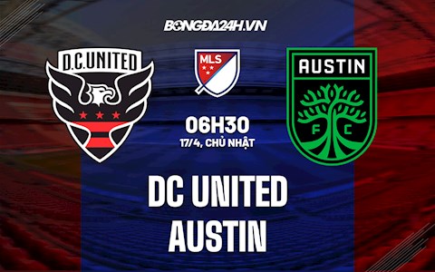 Nhận định,  DC United vs Austin 6h30 ngày 17/4 (Nhà nghề Mỹ 2022)