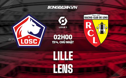 Nhận định bóng đá Lille vs Lens 2h00 ngày 17/4 (Ligue 1 2021/22)