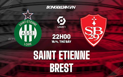 Nhận định,  Saint Etienne vs Brest 22h00 ngày 16/4 (Ligue 1 2021/22)