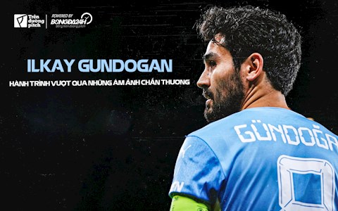 Ilkay Gundogan và hành trình vượt qua những ám ảnh chấn thương