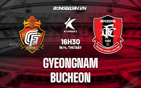 Nhận định Gyeongnam vs Bucheon 16h30 ngày 16/4 (Hạng 2 Hàn Quốc 2022)