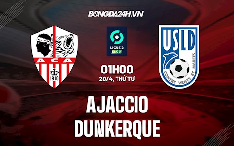 Nhận định bóng đá Ajaccio vs Dunkerque 1h00 ngày 20/4 (Hạng 2 Pháp 2021/22)