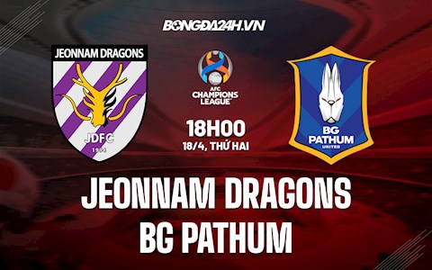 Nhận định Jeonnam Dragons vs BG Pathum 18h00 ngày 18/4 (AFC Champions League 2022)