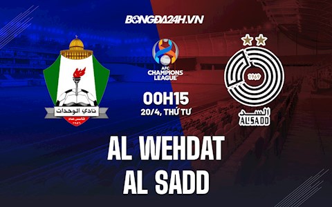 Nhận định bóng đá Al Wehdat vs Al Sadd  0h15 ngày 20/4 (AFC Champions League 2022)