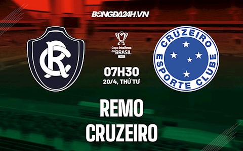 Nhận định bóng đá Remo vs Cruzeiro 7h30 ngày 20/4 (Cúp quốc gia Brazil 2022)