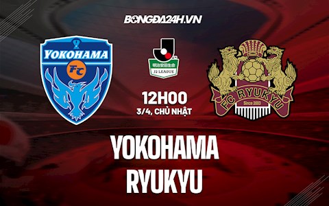 Nhận định bóng đá Yokohama vs Ryukyu 12h00 ngày 3/4 (Hạng 2 Nhật 2022)