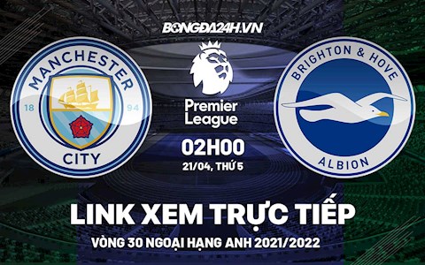 Link xem trực tiếp Man City vs Brighton bóng đá Ngoại Hạng Anh 2022 ở đâu ?