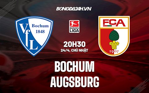 Nhận định,  Bochum vs Augsburg 20h30 ngày 24/4 (Bundesliga 2021/22)