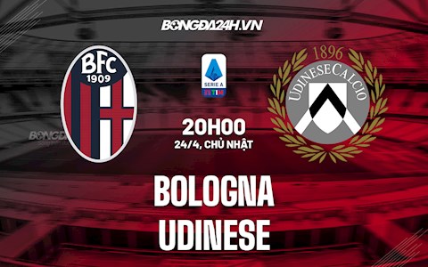 Nhận định,  Bologna vs Udinese 20h00 ngày 24/4 (Serie A 2021/22)