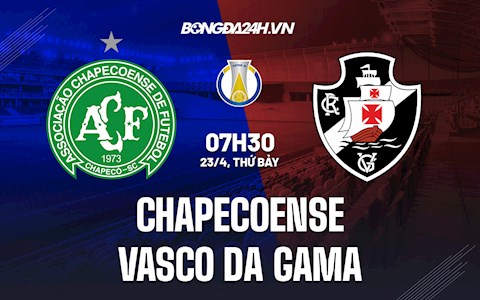 Nhận định Chapecoense vs Vasco da Gama 7h30 ngày 23/4 (Hạng 2 Brazil 2022)