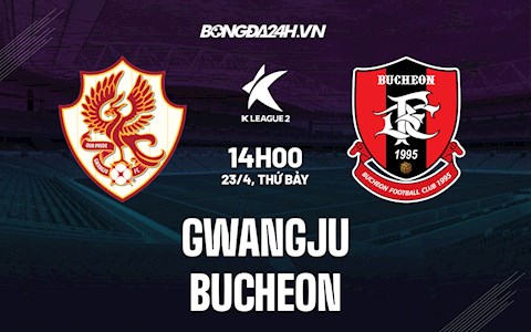 Nhận định,  Gwangju vs Bucheon 14h00 ngày 23/4 (Hạng 2 Hàn Quốc 2022)