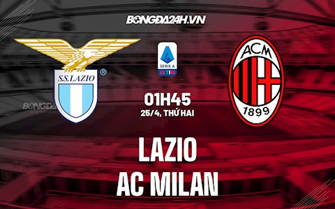 Nhận định bóng đá Lazio vs AC Milan 1h45 ngày 25/4 (Serie A 2021/22)