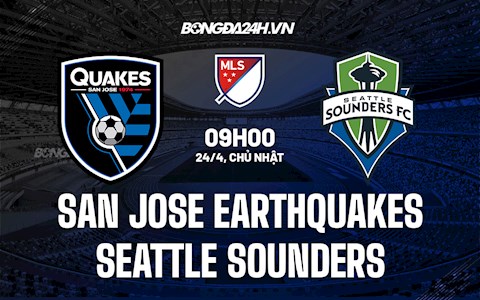 Nhận định San Jose Earthquakes vs Seattle Sounders 9h00 ngày 24/4 (Nhà Nghề Mỹ 2022)