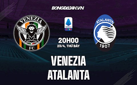 Nhận định,  Venezia vs Atalanta 20h00 ngày 23/4 (Serie A 2021/22)