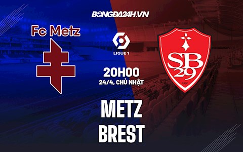 Nhận định,  Metz vs Brest 20h00 ngày 24/4 (VĐQG Pháp 2021/22)