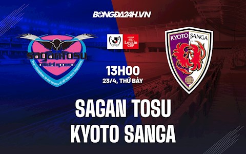 Nhận định Sagan Tosu vs Kyoto Sanga 13h00 ngày 23/4 (Cúp Liên đoàn Nhật 2022)