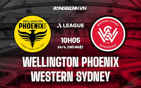 Nhận định Wellington Phoenix vs Western Sydney 10h05 ngày 24/4 (VĐQG Australia 2021/22)