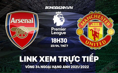 Link xem trực tiếp Arsenal vs MU bóng đá Ngoại Hạng Anh 2022 ở đâu ?