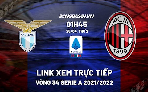 Link xem trực tiếp bóng đá Lazio vs AC Milan 1h45 ngày 25/4/2022