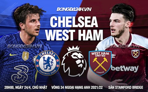 Nhận định Chelsea vs West Ham (20h00 ngày 24/4): The Blues trút giận