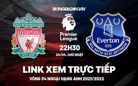 Link xem trực tiếp Liverpool vs Everton bóng đá Ngoại Hạng Anh 2022 ở đâu ?
