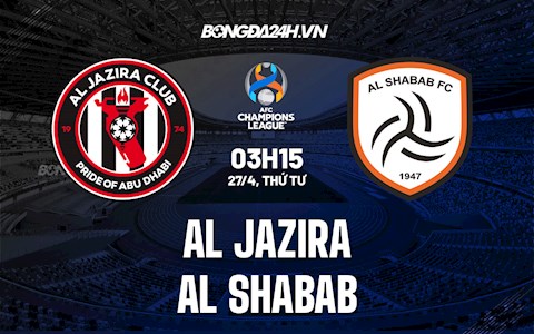 Nhận định, soi kèo Al Jazira vs Al Shabab 3h15 ngày 27/4 (AFC Champions League 2022)