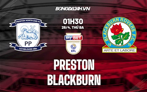 Nhận định,  Preston vs Blackburn 1h30 ngày 26/4 (Hạng Nhất Anh 2021/22)
