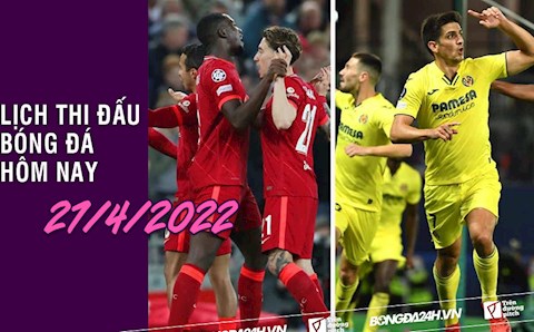 Lịch thi đấu bóng đá hôm nay 27/4/2022: Liverpool vs Villarreal