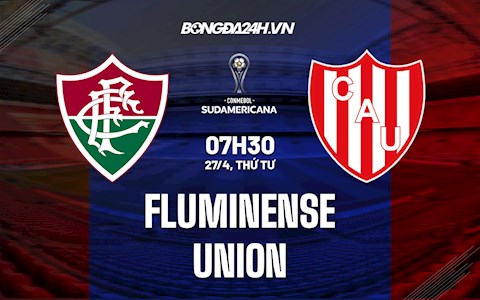 Nhận định Fluminense vs Union 7h30 ngày 27/4 (Copa Sudamericana 2022)