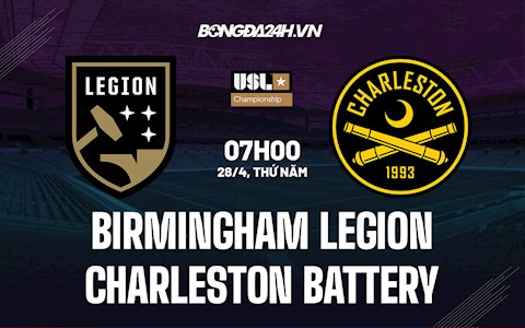 Nhận định Birmingham Legion vs Charleston Battery 7h00 ngày 28/4 (Hạng Nhất Mỹ 2022)