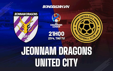 Nhận định Jeonnam Dragons vs United City 21h00 ngày 27/4 (AFC Champions League 2022)