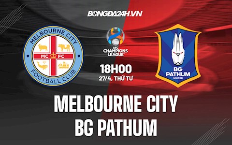 Nhận định Melbourne City vs BG Pathum 18h00 ngày 27/4 (AFC Champions League 2022)